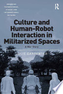Culture and human-robot interaction in militarized spaces : a war story /