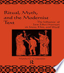 Ritual, myth, and the modernist text : the influence of Jane Ellen Harrison on Joyce, Eliot, and Woolf /