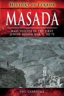 Masada : mass sucide in the First Jewish-Roman War, c. AD 73 /