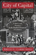 City of capital : politics and markets in the English financial revolution /