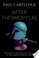 After Thermopylae : the oath of Plataea and the end of the Graeco-Persian Wars /