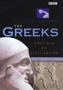 The Greeks : crucible of civilization /