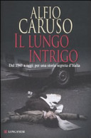 Il lungo intrigo : dal 1943 a oggi : per una storia segreta d'Italia /
