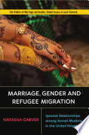 Marriage, gender, and refugee migration spousal relationships among Somali Muslims in the UK /