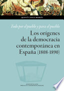 Todo por el pueblo y para el pueblo : los orígenes de la democracia contemporánea en España (1808-1890) /