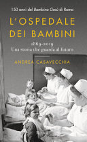 L'ospedale dei bambini : 1869-2019 : una storia che guarda al futuro /