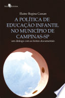 A política de educação infantil no município de Campinas-SP : um diálogo com as fontes documentais /