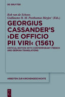 Georgius Cassander's De officio pii viri (1561) : critical edition with contemporary French and German translations /