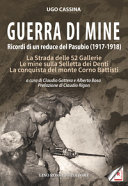 Guerra di mine : ricordi di un reduce del Pasubio (1917-1918) : la strada delle 52 gallerie, le mine sulla Selletta dei Denti, la conquista del Monte Corno Battisti /