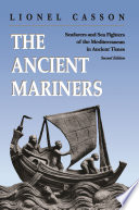 The Ancient Mariners : Seafarers and Sea Fighters of the Mediterranean in Ancient Times. - Second Edition /