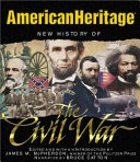 The American heritage new history of the Civil War /