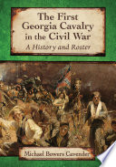 The First Georgia Cavalry in the Civil War : a history and roster /