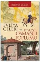 Evliyâ Çelebi ve 17. yüzyıl Osmanlı toplumu /