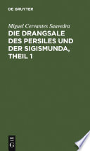 Die Drangsale des Persiles und der Sigismunda, Theil 1 : Eine nordische Geschichte /