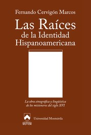 Las raíces de la identidad hispanoamericna : la obra etnográfica y linguística de los misioneros del siglo XVI /