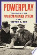 Powerplay : The Origins of the American Alliance System in Asia /