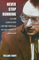 Never stop running : Allard Lowenstein and the struggle to save American liberalism /