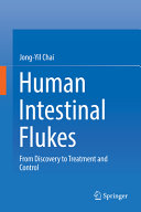 Human Intestinal Flukes : From Discovery to Treatment and Control /