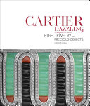 Cartier dazzling : étourdissant Cartier : high jewelry and precious objects /