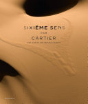 Sixième sens par Cartier : high jewelry and precious objects /