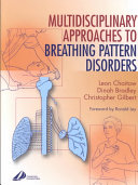 Multidisciplinary approaches to breathing pattern disorders /