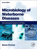 Microbiology of waterborne diseases : microbiological aspects and risks /