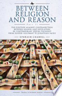 The Position against contradiction between reason and revelation in contemporary Jewish thought from Eliezer Goldman to Jonathan Sacks /