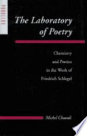 The laboratory of poetry : chemistry and poetics in the work of Friedrich Schlegel /