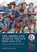 The armies and wars of the Sun King 1643-1715 /