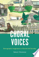 Choral voices : ethnographic imaginations of sound and sacrality /