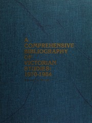 A comprehensive bibliography of Victorian studies, 1970-1984 /