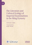 The literature and cultural ecology of imperial examinations in the Ming dynasty /