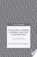 Folklore, horror stories, and the slender man : the development of an internet mythology /