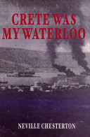Crete was my Waterloo : a true eyewitness account of the sinking of the Lancastria, the Battle of Crete and P.O.W. experiences 1940-45 /