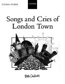 Songs and cries of London town : a "capital" choral cantata for SATB choir, upper-voice choir, piano duet, and percussion /