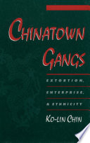 Chinatown gangs extortion, enterprise, and ethnicity