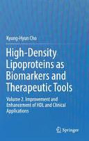 High-Density Lipoproteins as Biomarkers and Therapeutic Tools : Volume 2. Improvement and Enhancement of HDL and Clinical Applications /