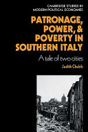 Patronage, power, and poverty in southern Italy : a tale of two cities /