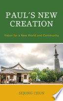 Paul's new creation : vision for a new world and community /
