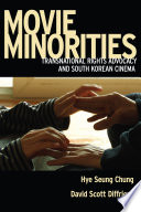 Movie minorities : transnational rights advocacy and South Korean cinema /