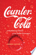 Counter-cola : a multinational history of the global corporation /