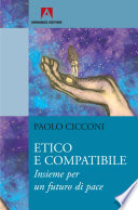 Etico e compatibile : insieme per un futuro di pace /