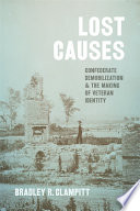 Lost causes : Confederate demobilization & the making of veteran identity /
