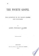 The fourth gospel : the question of its origin stated and discussed /