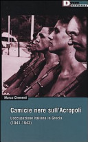 Camicie nere sull'Acropoli : l'occupazione italiana in Grecia (1941-1943) /