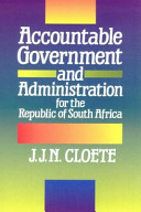 Accountable government and administration for the Republic of South Africa /