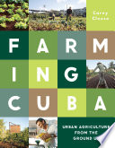 Farming Cuba : Urban Agriculture from the Ground Up