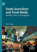 Travel journalism and travel media : identities, places and imaginings /