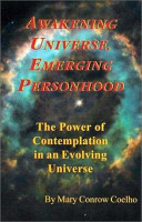 Awakening universe, emerging personhood : the power of contemplation in an evolving universe /
