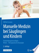Manuelle Medizin bei Säuglingen und Kindern : Entwicklungsneurologie - Klinik - Therapeutische Konzepte /